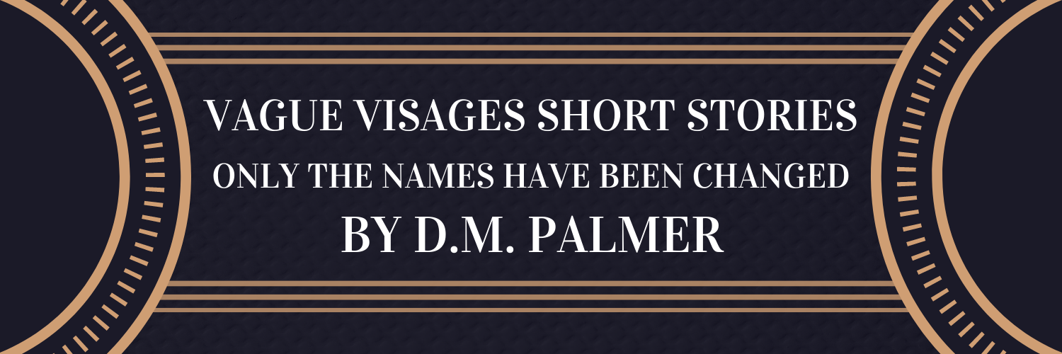 Vague Visages Short Stories - Only the Names Have Been Changed